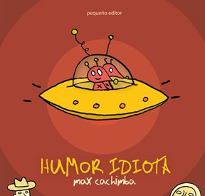 Beispielbild fr HUMOR IDIOTA - CUADRIOS zum Verkauf von Libros nicos