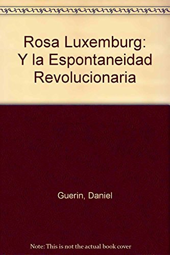 9789872087517: Rosa Luxemburg: Y la Espontaneidad Revolucionaria