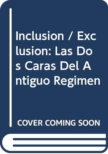 Imagen de archivo de Inclusion/exclusion: Las dos caras del Antiguo Rgimen a la venta por Vrtigo Libros