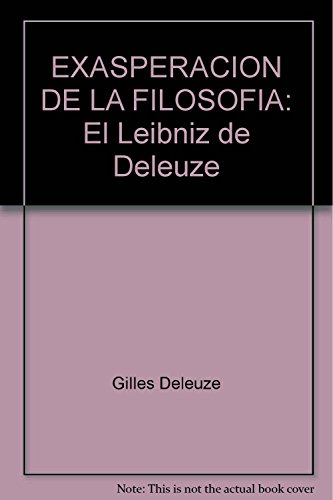 9789872100056: EXASPERACION DE LA FILOSOFIA: El Leibniz de Deleuze