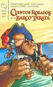 Cuentos robados de un barco pirata / Stolen Tales of a pirate ship (Spanish Edition) (9789872114251) by Harte, Francis Bret; Basch, Adela; Lopez, Horacio