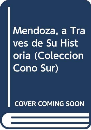 Imagen de archivo de Mendoza, a Traves de Su Historia (Coleccion Cono Sur) (Spanish Edition) a la venta por Iridium_Books