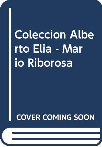 9789872147907: Coleccion Alberto Elia - Mario Riborosa (Spanish Edition)