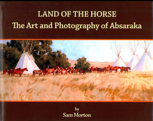 Beispielbild fr Land of the Horse: the Art and Photography of Absaraka zum Verkauf von Orion Tech