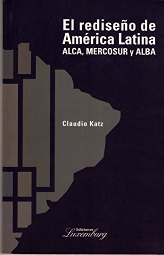 Imagen de archivo de El Rediseno de America Latina: Alca, Katz, Claudio a la venta por Iridium_Books