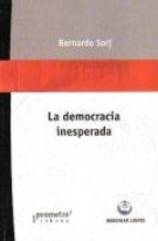 La Democracia Inesperada (Spanish Edition) (9789872180218) by Bernardo Sorj
