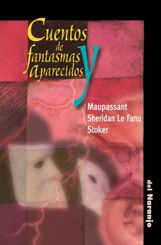 Beispielbild fr Cuentos De Fantasmas Y Aparecidos - Sheridan Le Fanu, De Sheridan Le Fanu, De Maupassant. Editorial Ediciones Del Naranjo En Espaol zum Verkauf von Juanpebooks