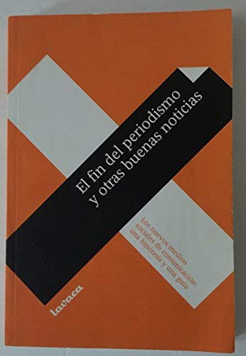 Imagen de archivo de El Fin del Periodismo y Otras Buenas Noticias (Spanish Edition) a la venta por Iridium_Books