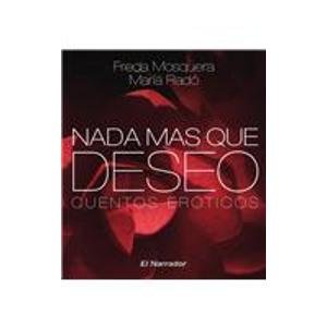 Imagen de archivo de Nada mas que deseo, cuentos eroticos/ Nothing but desire, erotic stories (Spanish Edition) a la venta por Iridium_Books