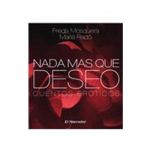 Stock image for Nada mas que deseo, cuentos eroticos/ Nothing but desire, erotic stories (Spanish Edition) for sale by Iridium_Books