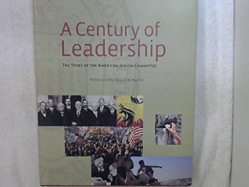 A Century of Leadership; The Story of the American Jewish Committee