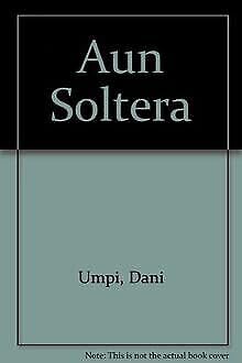 Imagen de archivo de Aun Soltera (Spanish Edition) a la venta por Iridium_Books