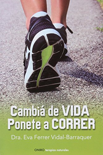 Imagen de archivo de Cambia De Vida Ponete A Correr, De Ferrer Vidal-barraquer, Eva. Editorial Oniro En Espa ol a la venta por Libros del Mundo