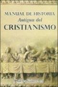 Stock image for MANUAL DE HISTORIA ANTIGUA DEL CRISTIANISMO for sale by Serendipity