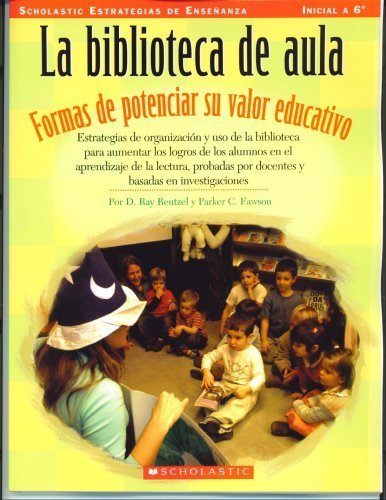 Imagen de archivo de La biblioteca de aula: Formas de potenciar su valor educativo (Scholastic Estrategias de Ensenanza) a la venta por HPB-Diamond