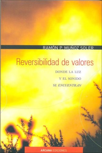 REVERSIBILIDAD DE VALORES. DONDE LA LUZ Y EL SONIDO SE ENCUENTRAN