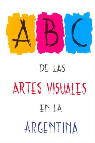 ABC DE LAS ARTES VISUALES EN LA ARGENTINA