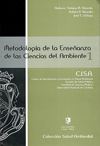 Metodologia de la Ensenanza de las Ciencias del Ambiente/ Teaching Methodology of Environmental Sciences (Salud Ambiental/ Environmental Health) (Spanish Edition) (9789872326838) by Sbarato, Dario; Sbarato, Viviana; Ortega, Jose