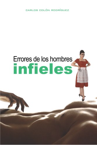 Errores de los hombres infieles (Spanish Edition) (9789872334864) by ColÃ³n RodrÃ­guez; Carlos