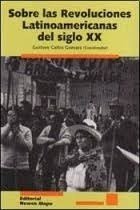 Imagen de archivo de Sobre Las Revoluciones Latinoamericanas Del Siglo Xx (segun a la venta por Juanpebooks