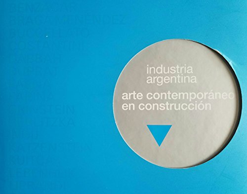 9789872350307: Industria Argentina: Arte Contemporaneo En Construccion (Spanish Edition)