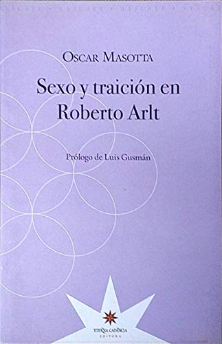 Beispielbild fr SEXO Y TRAICION EN ROBERTO ARLT zum Verkauf von KALAMO LIBROS, S.L.