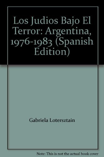 Stock image for Los Judios Bajo El Terror: Argentina, 1976-1983 (Spanish Edition) for sale by Iridium_Books