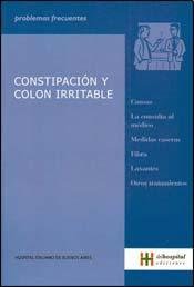 Imagen de archivo de Constipacion y colon irritable/ Constipation and irritable bowel (Problemas Frecuentes) (Spanish Edition) a la venta por Iridium_Books