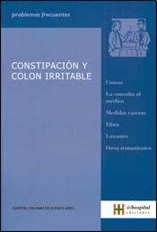 Stock image for Constipacion y colon irritable/ Constipation and irritable bowel (Problemas Frecuentes) (Spanish Edition) for sale by Iridium_Books