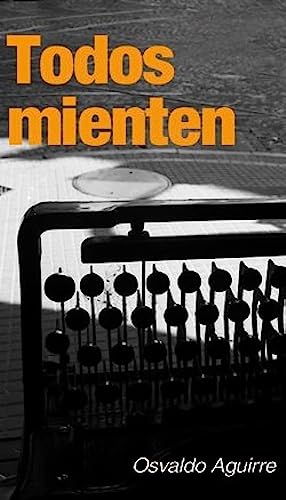 9789872490010: TODOS MIENTEN (Spanish Edition)