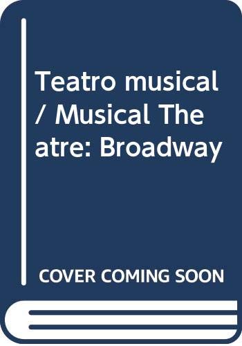 Imagen de archivo de Teatro musical / Musical Theatre: Broadway (Spanish Edition) a la venta por Iridium_Books