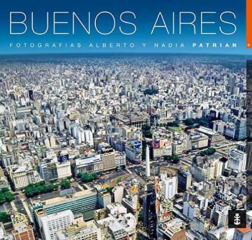 Beispielbild fr Buenos Aires - Alberto Patrian / Nadia Patrian, De Alberto Patrian, Nadia Patrian. Editorial Patrian En Espa ol zum Verkauf von Juanpebooks