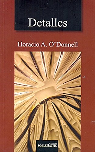 Beispielbild fr Detalles - O'donnell, Horacio, De O'donnell, Horacio. Editorial Doble Hache En Espaol zum Verkauf von Juanpebooks