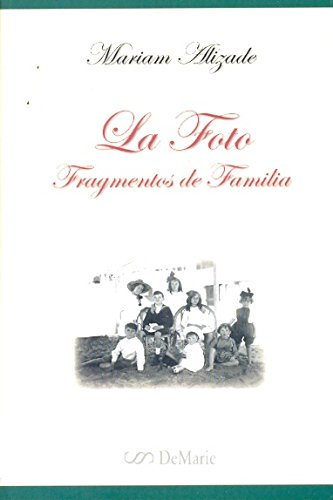 Stock image for La Foto Fragmentos De Familia, De Alizade, Mariam. Serie N/a, Vol. Volumen Unico. Editorial Sin Editorial, Tapa Blanda, Edicin 1 En Espaol, 2009 for sale by Juanpebooks