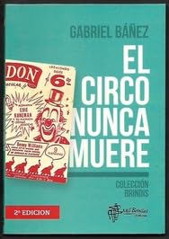 Imagen de archivo de el circo nunca muere gabriel banez a la venta por LibreriaElcosteo