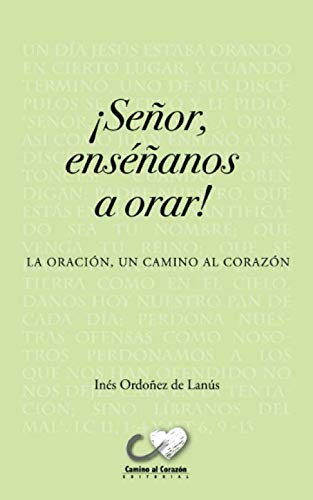 Imagen de archivo de Seor ensanos a Orar: La oracin, un camino al corazn (Pequeos libros) (Spanish Edition) a la venta por GF Books, Inc.