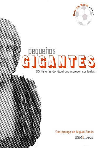 Beispielbild fr Pequeños Gigantes: 50 historias de fútbol que merecen ser ledas (Spanish Edition) zum Verkauf von HPB-Red