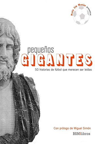 Imagen de archivo de Pequeños Gigantes: 50 historias de fútbol que merecen ser ledas (Spanish Edition) a la venta por HPB-Red