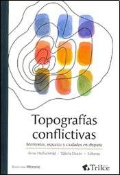 Stock image for Topologias conflictivas : memorias espacios y ciudades en conflicto for sale by Iridium_Books