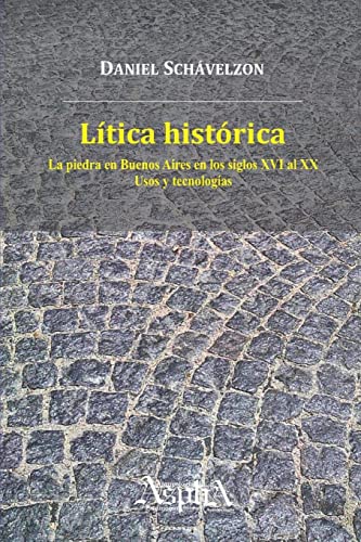 Stock image for Ltica histrica La piedra en Buenos Aires en los siglos XVI al XX, usos y tecnologas for sale by PBShop.store US