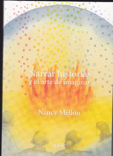 Stock image for narrar historias y el arte de imaginar nancy mellon Ed. 2013 for sale by DMBeeBookstore