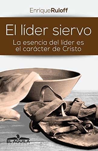 Imagen de archivo de El Lider Siervo: La escencia de un lider es el caracter de Cristo (Spanish Edition) a la venta por Goodwill Books