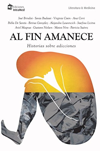 Stock image for Al fin amanece: Historias sobre adicciones (Spanish Edition) for sale by GF Books, Inc.