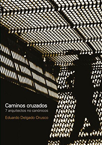 Stock image for Caminos cruzados: 7 arquitectos no cannicos for sale by Libros Angulo