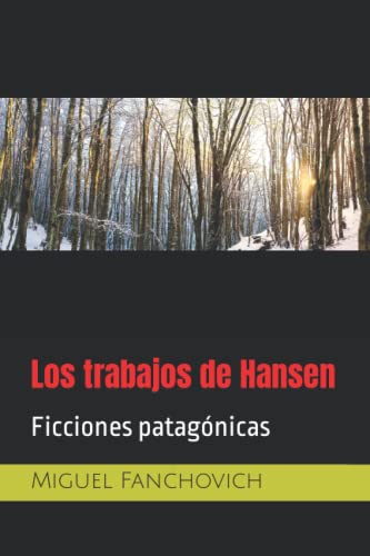 Imagen de archivo de Los trabajos de Hansen: Ficciones patagnicas (Spanish Edition) a la venta por Lucky's Textbooks