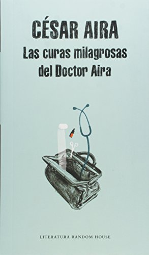 9789873650994: Curas Milagrosas Del Doctor Aira (Literatura Random House) (Rustico)