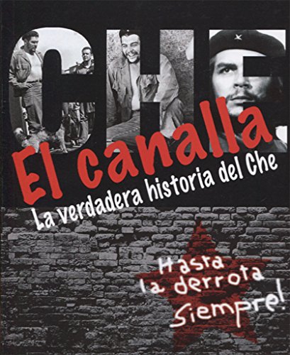 Imagen de archivo de EL CANALLA . LA VERDADERA HISTORIA DEL CHE a la venta por AG Library