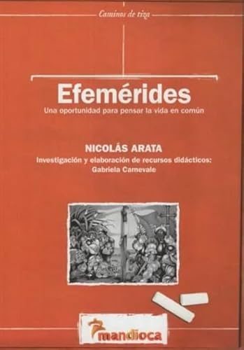 Stock image for EFEMERIDES. UNA OPORTUNIDAD PARA PENSAR LA VIDA EN COMUN - CAMINOS DE TIZA for sale by Libros nicos