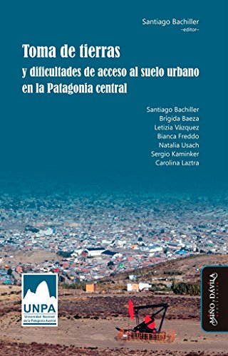 Imagen de archivo de Toma de tierras : y dificultades de acceso al suelo urbano en la Patagonia central. a la venta por Ventara SA