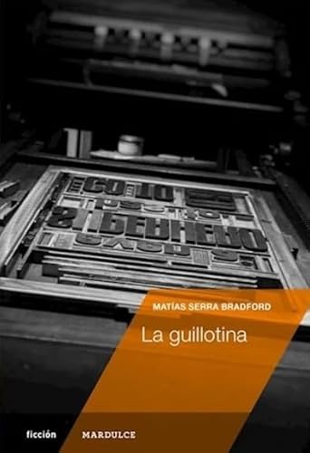 Stock image for La Guillotina - Matias Serra Bradford for sale by Juanpebooks